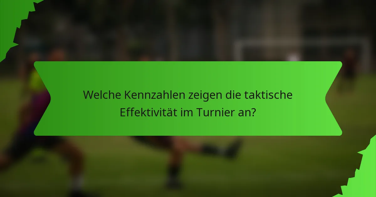 Welche Kennzahlen zeigen die taktische Effektivität im Turnier an?