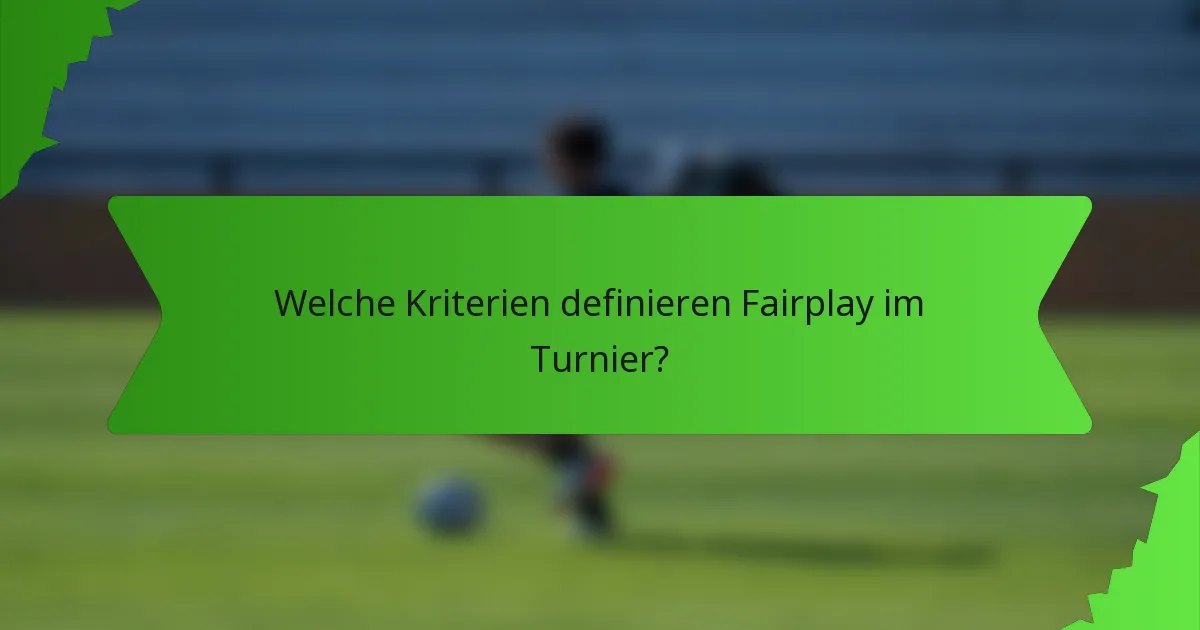 Welche Kriterien definieren Fairplay im Turnier?