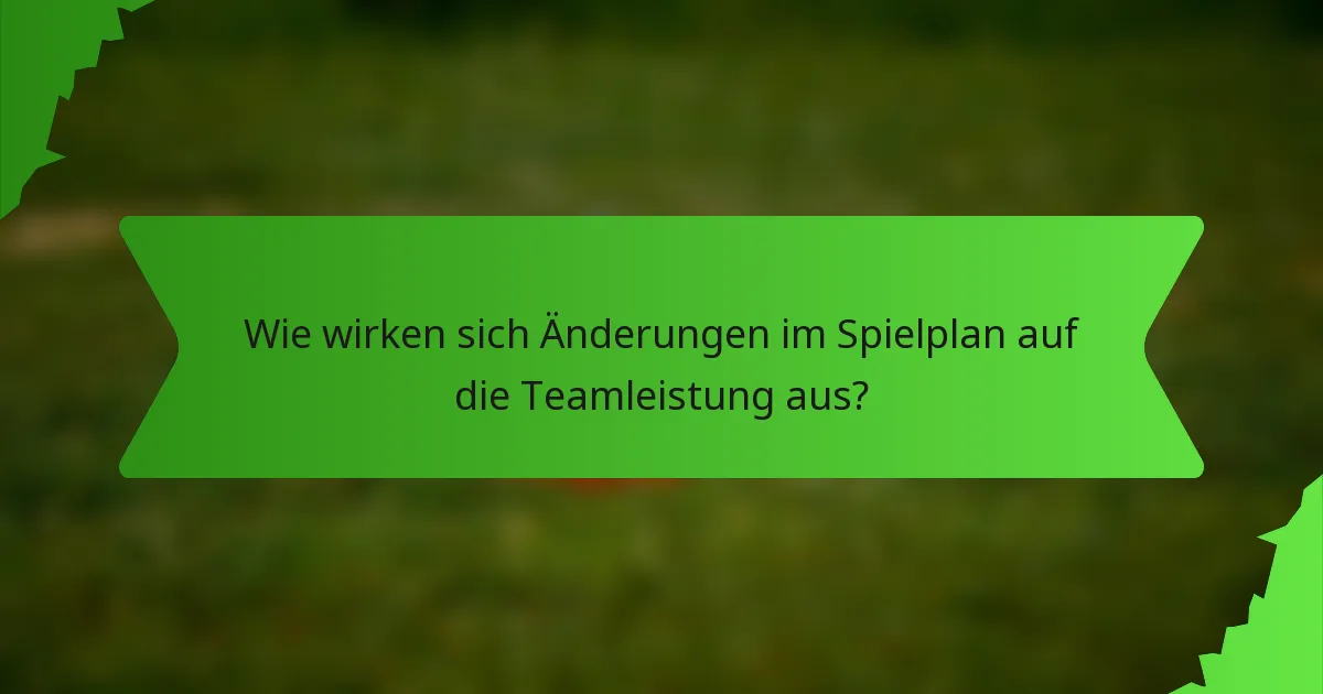 Wie wirken sich Änderungen im Spielplan auf die Teamleistung aus?
